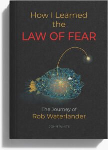 book cover for "How I learned the law of fear: The Journey of Rob Waterlander"